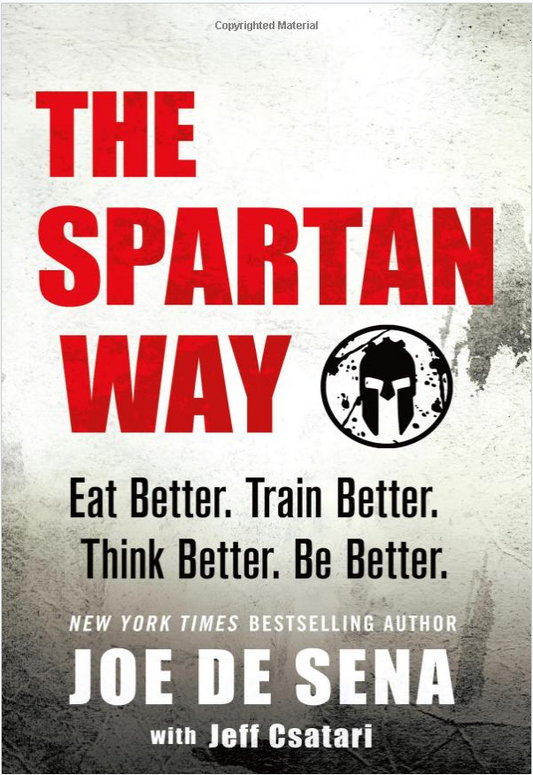 The Spartan Way: Eat Better. Train Better. Think Better. Be Better. (Hardcover)